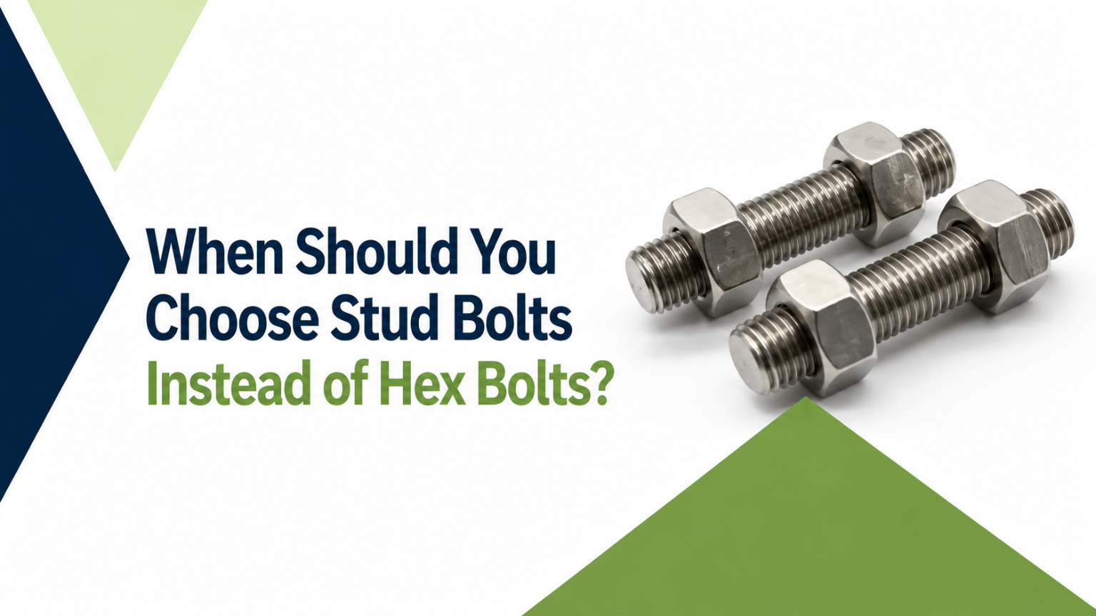 When Should You Choose Stud Bolts Instead of Hex Bolts?